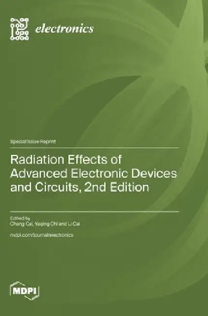 Radiation Effects of Advanced Electronic Devices and Circuits: 2nd Edition by Cai, Chang