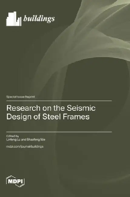 Research on the Seismic Design of Steel Frames by Lu, Linfeng