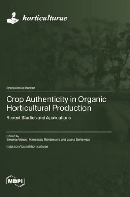 Crop Authenticity in Organic Horticultural Production: Recent Studies and Applications by Fabroni, Simona