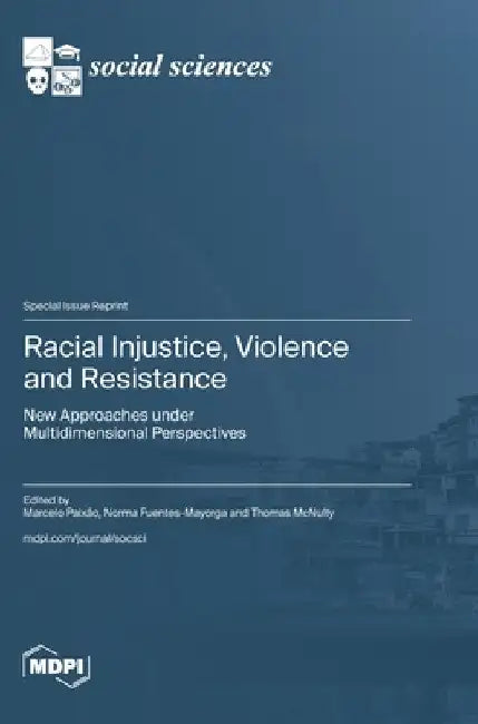 Racial Injustice, Violence and Resistance: New Approaches under Multidimensional Perspectives by Paixão, Marcelo