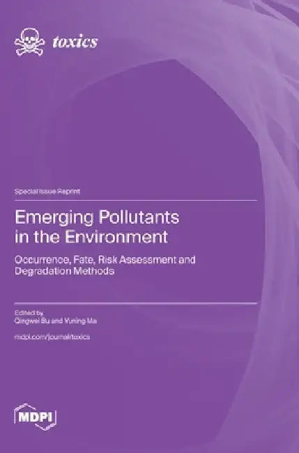 Emerging Pollutants in the Environment: Occurrence, Fate, Risk Assessment and Degradation Methods by Bu, Qingwei