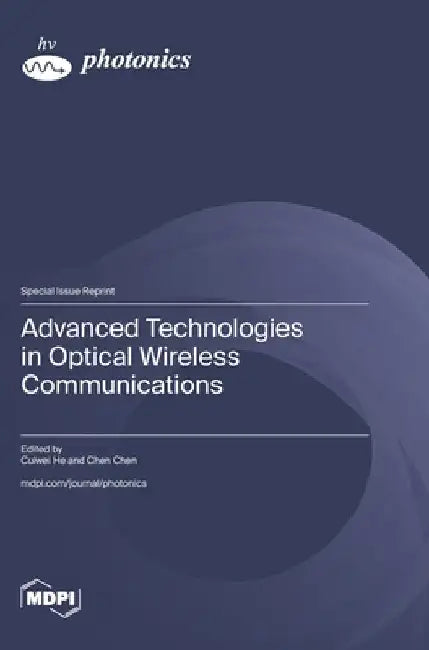 Advanced Technologies in Optical Wireless Communications by He, Cuiwei