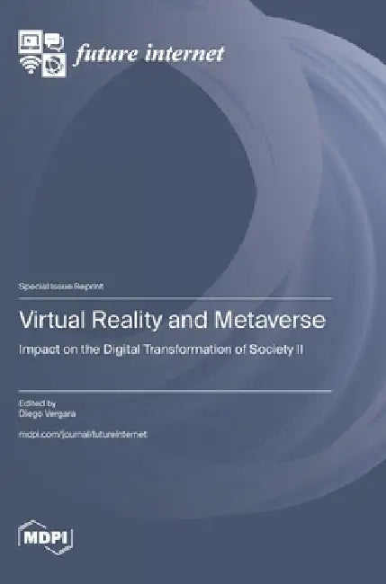 Virtual Reality and Metaverse: Impact on the Digital Transformation of Society II by Vergara, Diego