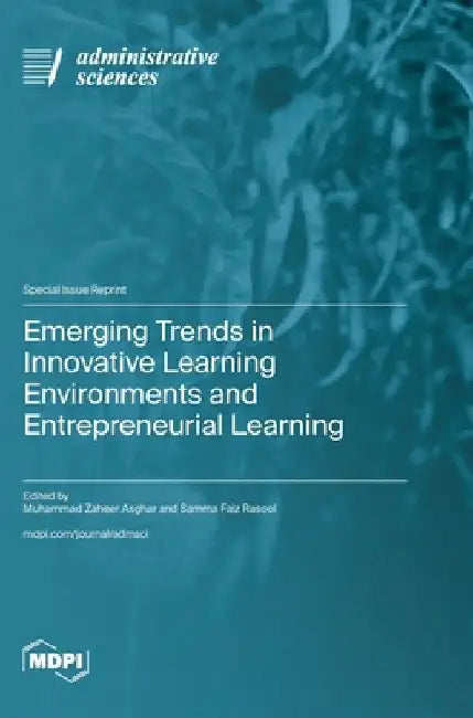Emerging Trends in Innovative Learning Environments and Entrepreneurial Learning by Asghar, Muhammad Zaheer