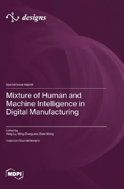 Mixture of Human and Machine Intelligence in Digital Manufacturing by Lu, Yang