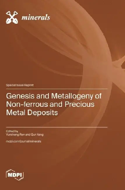 Genesis and Metallogeny of Non-ferrous and Precious Metal Deposits by Ren, Yunsheng