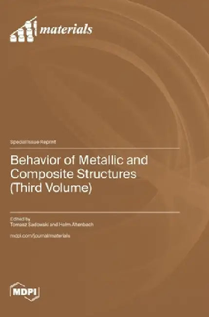 Behavior of Metallic and Composite Structures (Third Volume) by Sadowski, Tomasz