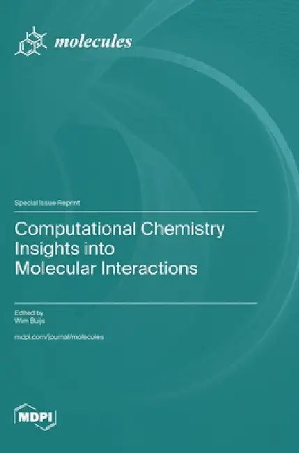 Computational Chemistry Insights into Molecular Interactions by Buijs, Wim