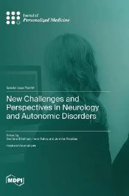 New Challenges and Perspectives in Neurology and Autonomic Disorders by Svetlana Blitshteyn, Ilene Ruhoy, Jennifer Robblee