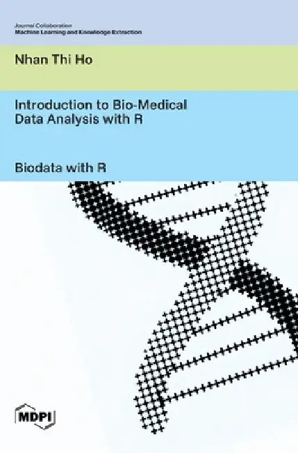 Introduction to Bio-Medical Data Analysis with R: Biodata with R by Nhan Thi Ho