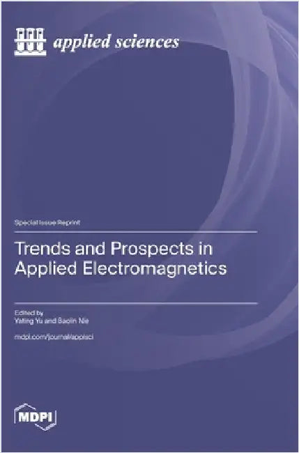 Trends and Prospects in Applied Electromagnetics by Yu, Yating