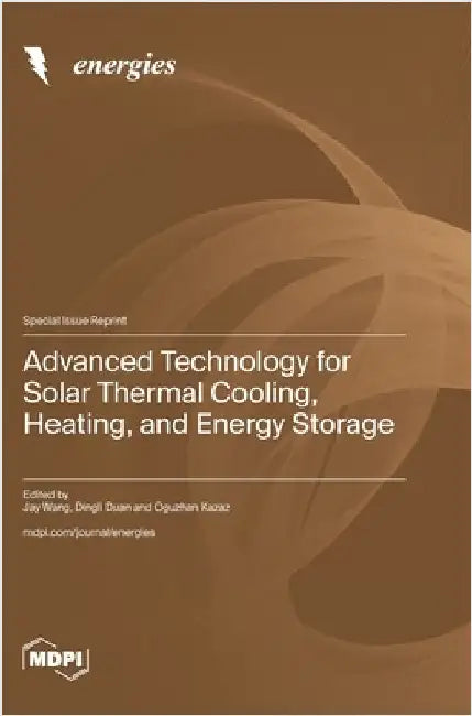 Advanced Technology for Solar Thermal Cooling, Heating, and Energy Storage by Wang, Jay