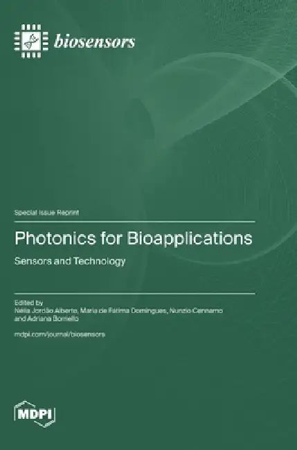 Photonics for Bioapplications: Sensors and Technology by Nélia Jordão Alberto, Maria de Fátima Domingues, Nunzio Cennamo
