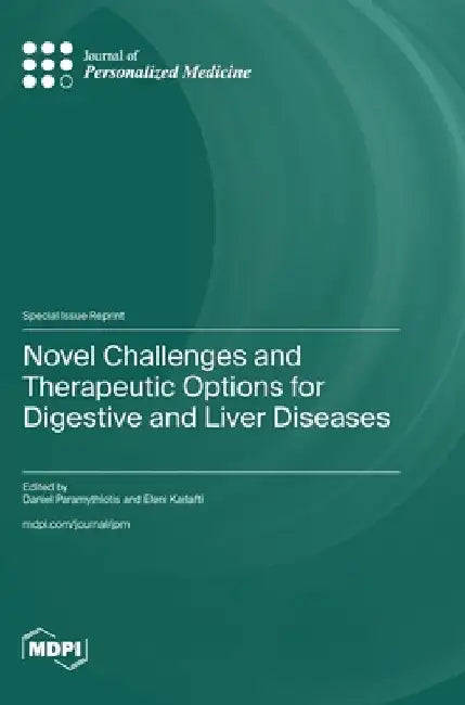 Novel Challenges and Therapeutic Options for Digestive and Liver Diseases by Paramythiotis, Daniel
