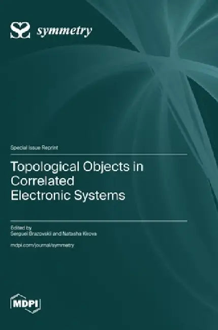Topological Objects in Correlated Electronic Systems by Serguei Brazovskii, Natasha Kirova