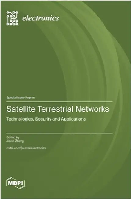 Satellite Terrestrial Networks: Technologies, Security and Applications by Zhang, Jiaxin