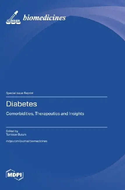 Diabetes: Comorbidities, Therapeutics and Insights by Tomislav Bulum