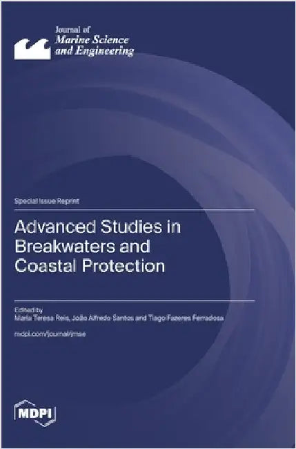 Advanced Studies in Breakwaters and Coastal Protection by Reis, Maria Teresa