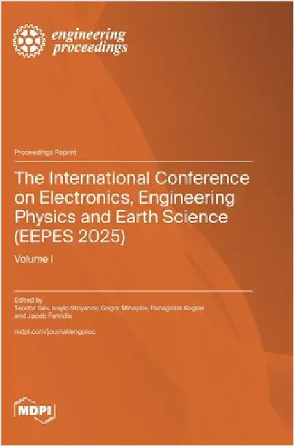 The International Conference on Electronics, Engineering Physics and Earth Science (EEPES 2025): Volume I by Iliev, Teodor