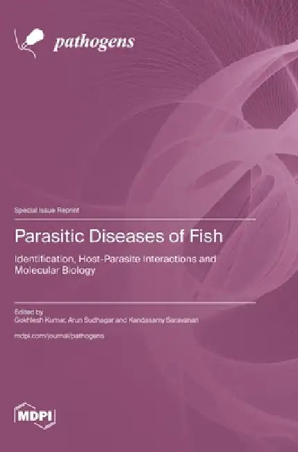 Parasitic Diseases of Fish: Identification, Host-Parasite Interactions and Molecular Biology by Gokhlesh Kumar, Arun Sudhagar, Kandasamy Saravanan