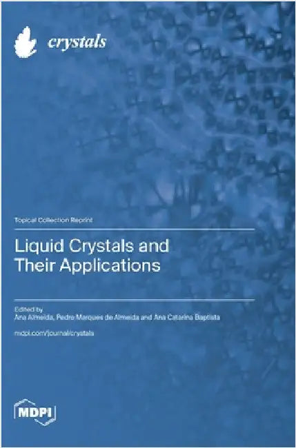 Liquid Crystals and Their Applications by Almeida, Ana