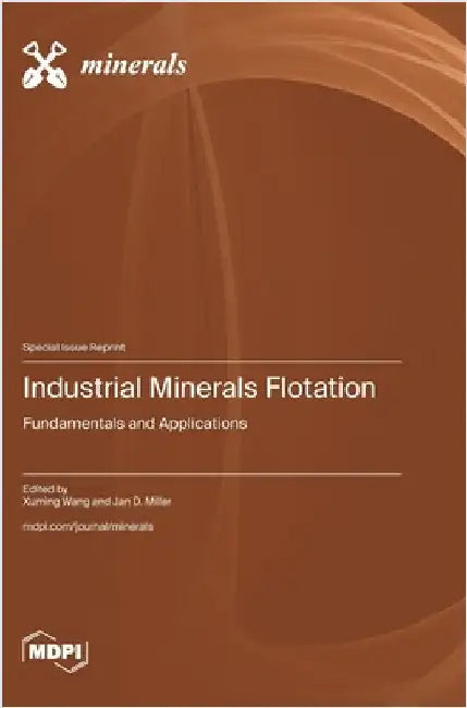 Industrial Minerals Flotation: Fundamentals and Applications by Wang, Xuming