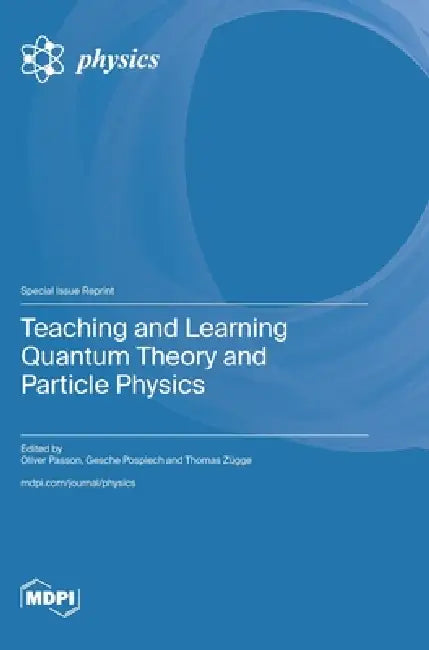 Teaching and Learning Quantum Theory and Particle Physics by Oliver Passon, Gesche Pospiech, Thomas Zügge