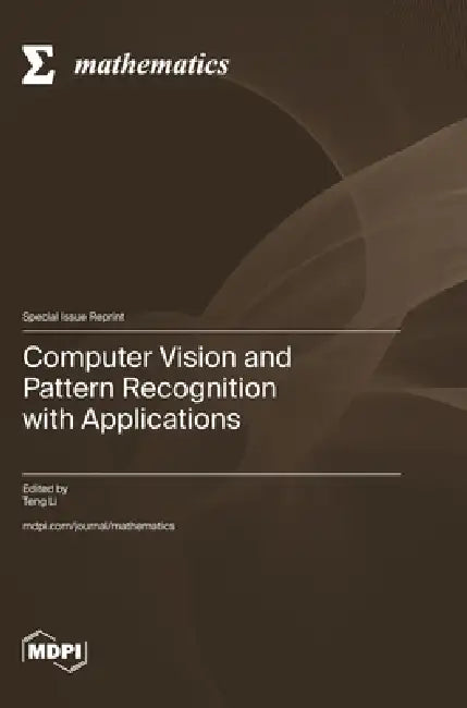 Computer Vision and Pattern Recognition with Applications by Teng Li