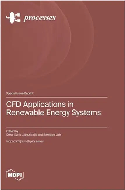 CFD Applications in Renewable Energy Systems by Mejia, Omar Dario Lopez