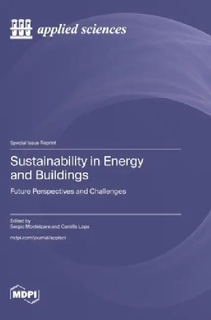 Sustainability in Energy and Buildings: Future Perspectives and Challenges by Sergio Montelpare, Camilla Lops