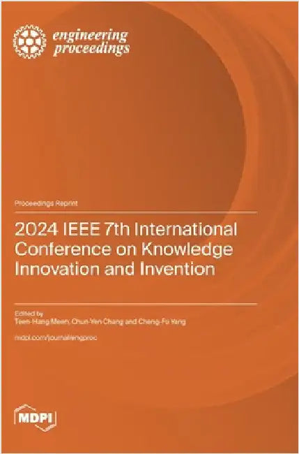 2024 IEEE 7th International Conference on Knowledge Innovation and Invention by Meen, Teen-Hang