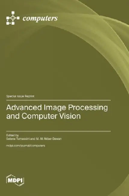 Advanced Image Processing and Computer Vision by Selene Tomassini, M. Ali Akber Dewan
