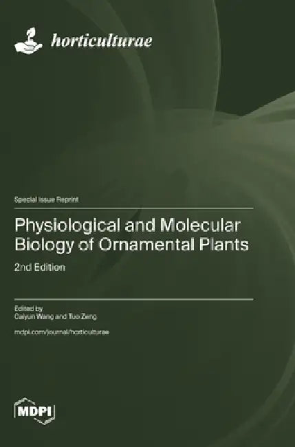 Physiological and Molecular Biology of Ornamental Plants: 2nd Edition by Caiyun Wang, Tuo Zeng