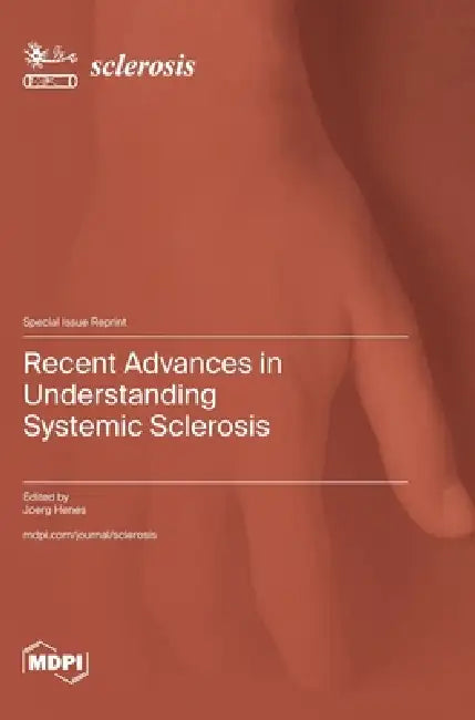 Recent Advances in Understanding Systemic Sclerosis by Joerg Henes