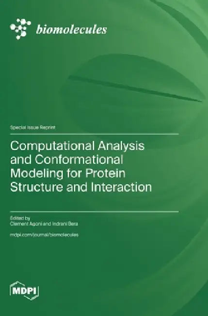 Computational Analysis and Conformational Modeling for Protein Structure and Interaction by Clement Agoni, Indrani Bera