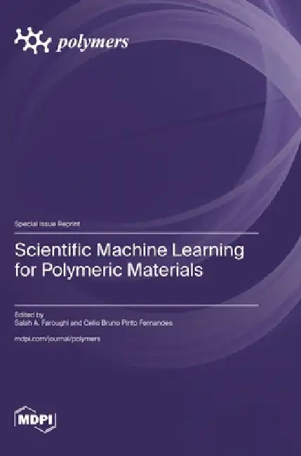 Scientific Machine Learning for Polymeric Materials by Salah A. Faroughi, Célio Bruno Pinto Fernandes