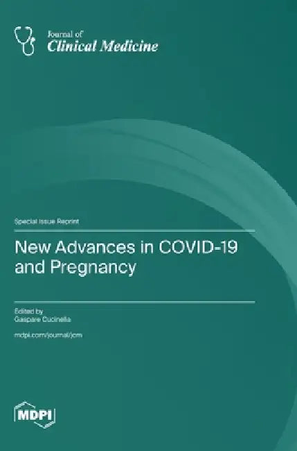 New Advances in COVID-19 and Pregnancy by Gaspare Cucinella