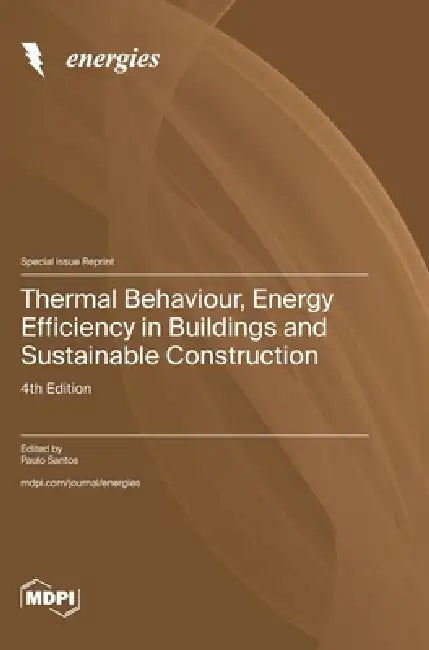 Thermal Behaviour, Energy Efficiency in Buildings and Sustainable Construction: 4th Edition by Paulo Santos