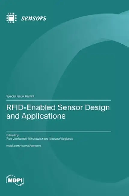 RFID-Enabled Sensor Design and Applications by Piotr Jankowski-Mihulowicz, Mariusz Węglarski