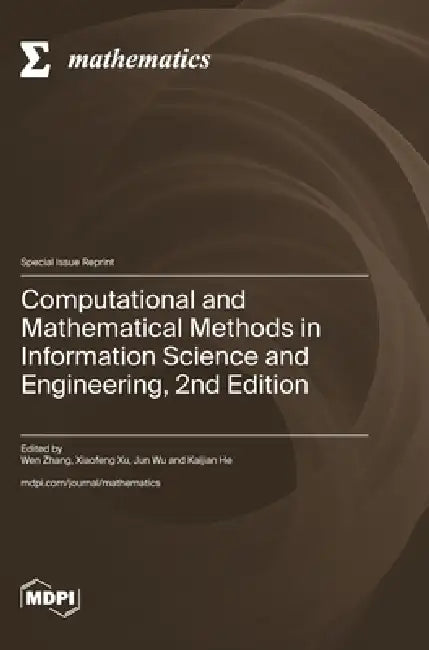 Computational and Mathematical Methods in Information Science and Engineering, 2nd Edition by Wen Zhang, Xiaofeng Xu, Jun Wu