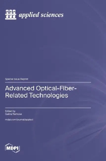 Advanced Optical-Fiber-Related Technologies by Galina Nemova