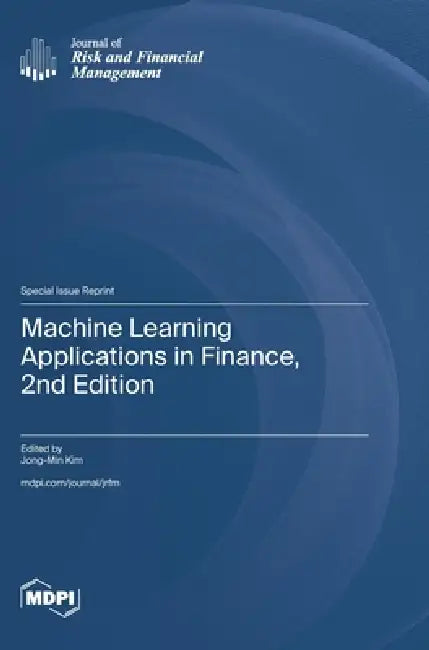Machine Learning Applications in Finance, 2nd Edition by Jong-Min Kim