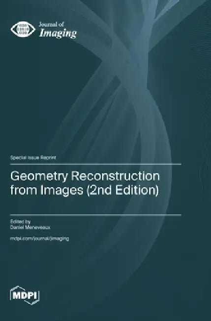 Geometry Reconstruction from Images (2nd Edition) by Daniel Meneveaux