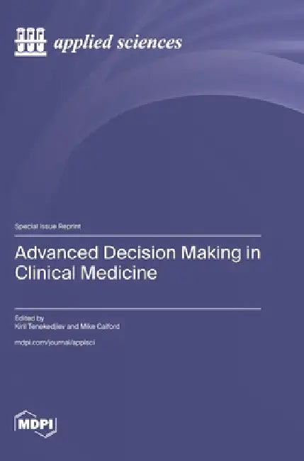 Advanced Decision Making in Clinical Medicine by Kiril Tenekedjiev, Mike Calford