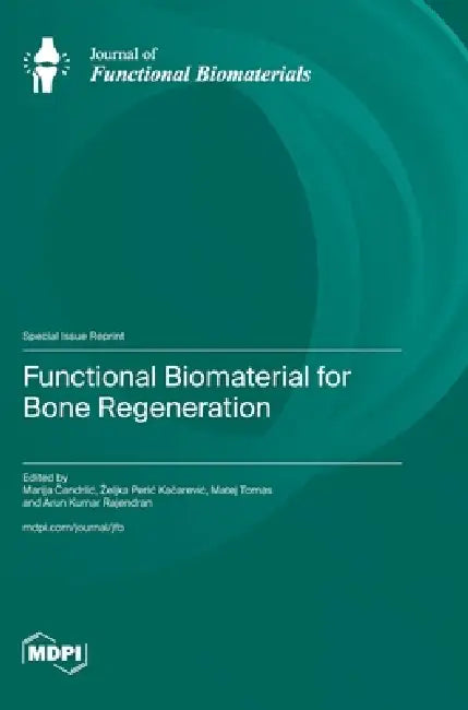 Functional Biomaterial for Bone Regeneration by Marija Čandrlic, Zeljka Peric Kačarevic, Matej Tomas