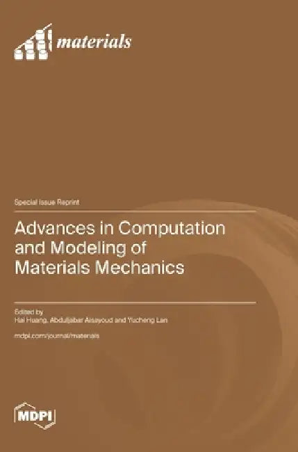 Advances in Computation and Modeling of Materials Mechanics by Hai Huang, Abduljabar Alsayoud, Yucheng Lan
