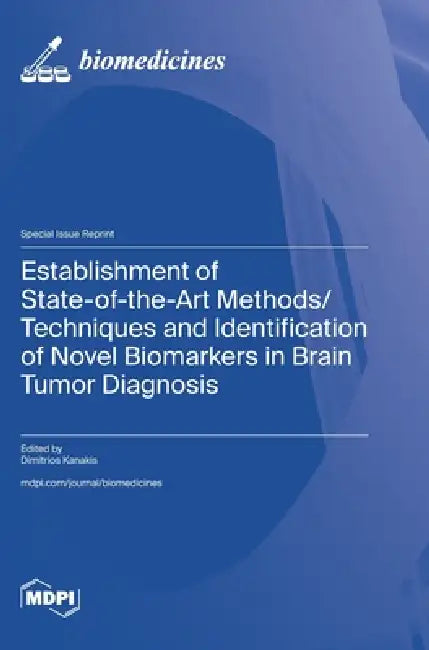 Establishment of State-of-the-Art Methods/Techniques and Identification of Novel Biomarkers in Brain Tumor Diagnosis by Dimitrios Kanakis