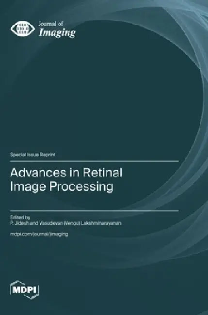 Advances in Retinal Image Processing by P. Jidesh, Vasudevan (Vengu) Lakshminarayanan