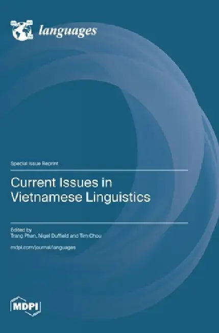 Current Issues in Vietnamese Linguistics by Trang Phan, Nigel Duffield, Tim Cho
