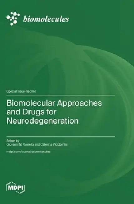 Biomolecular Approaches and Drugs for Neurodegeneration by Giovanni N. Roviello, Caterina Vicidomini